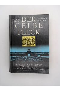 Der gelbe Fleck: Wurzeln und Wirkungen des Judenhasses in der Deutschen Geschichte