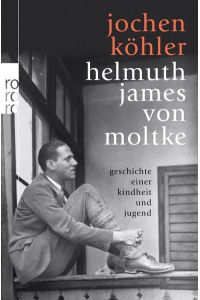 Helmuth James von Moltke: Geschichte einer Kindheit und Jugend