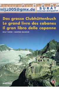 Das grosse Clubhüttenbuch / Le grand livre des cabanes / Il gran libro delle capanne.   - Die Hütten des Schweizer Alpen-Club SAC / Les cabanes du Club Alpin Suisse CAS / Le capanne del Club Alpino Svizzero CAS.