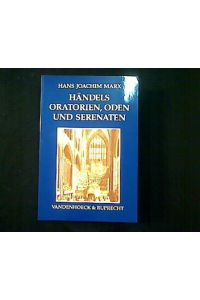 Händels Oratorien, Oden und Serenaten.   - Ein Kompendium.
