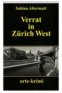 Verrat in Zürich West: Kriminalroman (Orte-Krimi)