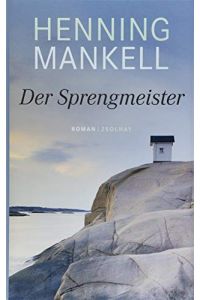 Der Sprengmeister : Roman.   - Henning Mankell ; aus dem Schwedischen von Verena Reichel und Annika Ernst