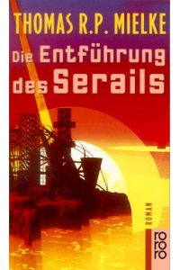Die Entführung des Serails : Roman.   - Thomas R.P. Mielke / Rororo ; 13893