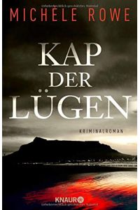Kap der Lügen : Kriminalroman.   - Michèle Rowe. Aus dem Engl. von Alexandra Baisch / Knaur ; 51624