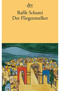 Der Fliegenmelker und andere Erzählungen.   - Rafik Schami / dtv ; 11081