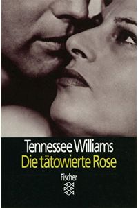 Die tätowierte Rose : Stück in 3 Akten.   - Tennessee Williams. Dt. von Jörn van Dyck / Fischer ; 10542 : Theater, Funk, Fernsehen
