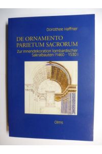 DE ORNAMENTO PARIETUM SACRORUM - Zur Innendekoration lombardischer Sakralbauten (1460-1530) *.