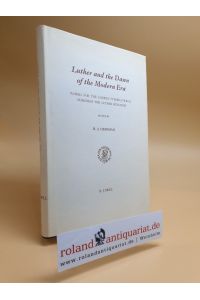 Luther aand the Dawn of the Modern Era. Papers for the Fourth International Congress for Luther Research. Edited by Heiko A. Oberman.