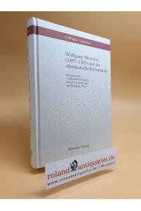 Wolfgang Musculus (1497-1563) und die oberdeutsche Reformation. Hg. von Rudolf Dellsperger, Rudolf Freudenberger und Wolfgang Weber.