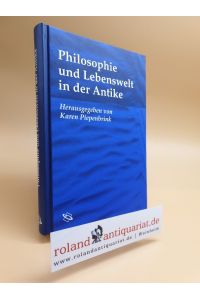 Philosophie und Lebenswelt in der Antike. Hg. von Karen Piepenbrink.