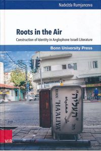 Roots in the air. Construction of identity in Anglophone Israeli literature.   - Universität Bonn. Representations & reflections Vol. 10,