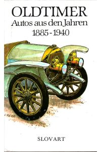 Oldtimer. Autos aus den Jahren 1885 bis 1940.   - Mit ganzseitigen farb. Abbildungen. Dazu Das Auto in der Geschichte und ein Register.