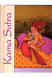 Kama Sutra.   - Durchgehend illustriert. Bilder: Rama Kishan Sharma. Übersetzung: R. P. Jain.