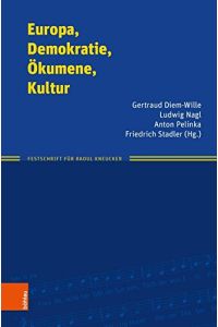 Europa, Demokratie, Ökumene, Kultur - Festschrift für Raoul Kneucker zum 80. Geburtstag.