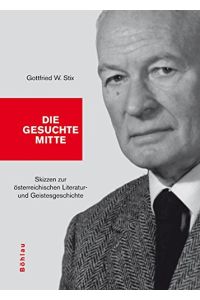 Die gesuchte Mitte - Skizzen zur österreichischen Literatur- und Geistesgeschichte.   - Hrsg. von Herbert Zeman / Literatur und Leben ; [N.F.], Bd. 71.