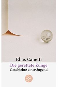 Die gerettete Zunge : Geschichte e. Jugend.   - Elias Canetti / Fischer ; 2083
