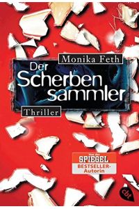 Der Scherbensammler : Thriller.   - Monika Feth / C.-Bertelsmann-Taschenbuch ; 30339