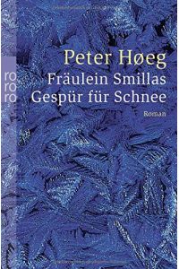 Fräulein Smillas Gespür für Schnee : Roman.   - Peter HÃ¸eg. Aus dem Dän. von Monika Wesemann / Rororo ; 23701