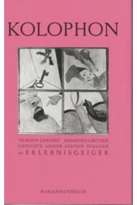 Kolophon : Gedichte, Lieder, Szenen, Dialoge der Erlebnisgeiger & Klavier & Gesang.   - [Hrsg. Neue Ges. für Literatur] / Edition Mariannenpresse ; 36.