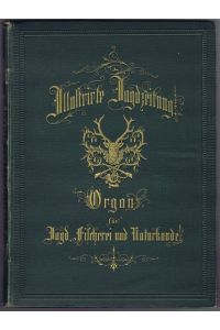 Illustrirte Jagd-Zeitung. Organ für Jagd, Fischerei und Naturkunde. X. Jahrgang. Vom October 1882 bis September 1883. Nr. 1 bis 24, komplett.