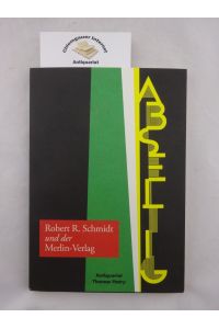 Abseitig. Robert Renato Schmidt und der Merlin-Verlag. . Lebensabriss und Bibliographie.