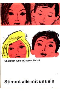 Stimmt alle mit uns ein. Chorbuch für die Klassen 5 bis 8.   - Illustriert von Bernhard Nast. Alle Lieder mit Noten.