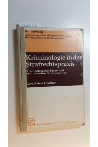 Kriminologie in der Strafrechtspraxis : Kriminologischer Dienst und Zentralinstitut für Kriminologie