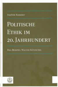 Politische Ethik im 20. Jahrhundert. Das Beispiel Walter Künneths.