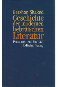 Geschichte der modernen hebräischen Literatur. Prosa von 1880 bis 1980.   - Bearbeitet und aus dem Hebräischen übersetzt von Anne Birkenhauer.