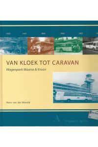 Van Kloek tot Caravan. Wagenpark Maarse & Kroon.