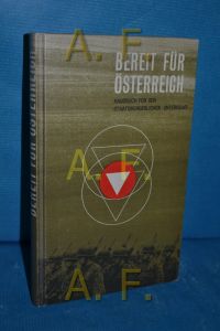 Bereit für Österreich, Teil: Teil 1. , Der Soldat als Staatsbürger.   - [an der Hrsg. dieses Bd. haben mitgewirkt: Wilhelm Bender ...]
