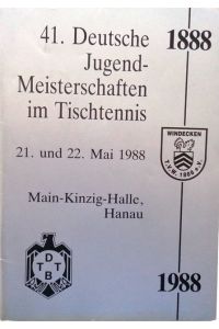 41. Deutsche Jugend-Meisterschaften im Tichtennis 21. und 22. Mai 1988 Mainz-Kinzig-Halle, Hanau.   - Programmheft.