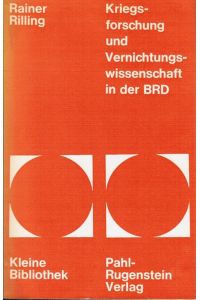 Kriegsforschung und Vernichtungswissenschaft in der BRD.   - Rainer Rilling / Kleine Bibliothek ; 8°