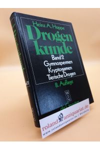 Hoppe, Heinz August: Drogenkunde Teil: Bd. 2. , Gymnospermen, Kryptogamen, tierische Drogen