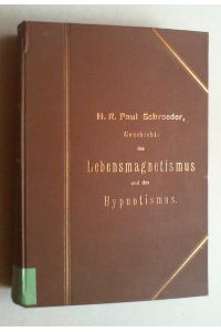 Geschichte des Lebensmagnetismus und des Hypnotismus. Vom Uranfang bis auf den heutigen Tag.