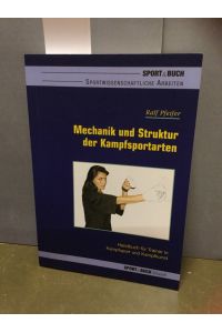 Struktur und Mechanik der Kampfsportarten. Handbuch für Trainer in Kampfsport und Kampfkunst.