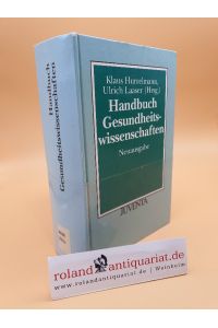 Handbuch Gesundheitswissenschaften / Klaus Hurrelmann ; Ulrich Laaser (Hrsg. )