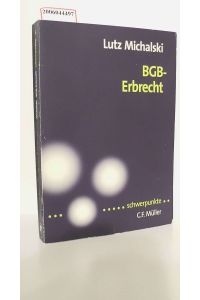 BGB - Erbrecht / von Lutz Michalski / Schwerpunkte ; Bd. 6