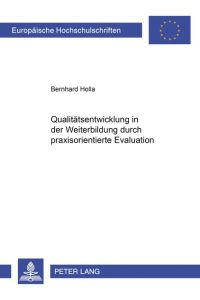 Qualitätsentwicklung in der Weiterbildung durch praxisorientierte Evaluation (Europäische Hochschulschriften / European University Studies / Publications Universitaires Européennes)
