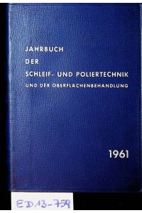 Jahrbuch der Schleif- und Poliertechnik und der Oberflächenbehandlung 1961.