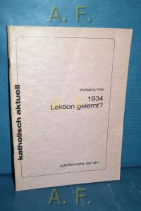1934 Lektion gelernt?  - [Hrsg.: Arbeitsgemeinschaft Katholischer Verbände (AKV)] / Katholisch aktuell Nr. 84,2