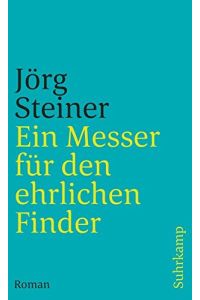 Ein Messer für den ehrlichen Finder : Roman.   - Jörg Steiner / Suhrkamp-Taschenbücher ; 583