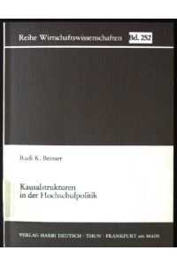 Kausalstrukturen in der Hochschulpolitik.   - Reihe Wirtschaftswissenschaften ; Bd. 252