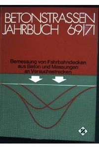 Bemessung von Fahrbahndecken aus Beton und Messungen an Versuchsstrecken  - Betonstraßen-Jahrbuch 1969/71