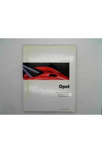 Opel. Das Unternehmen, Die Automobile, Die Menschen