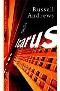 Icarus : Thriller.   - Russell Andrews. Aus dem Amerikan. von Uwe Anton / Aufbau-Taschenbücher ; 2070