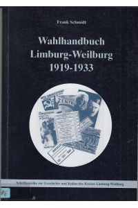 Frank Schmidt: Wahlhandbuch Limburg-Weilburg 1919-1933.