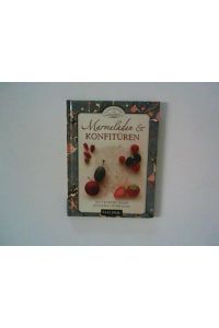 Marmeladen & Konfitüren : Eine leckere Auswahl eingemachter Früchte.   - Kleine Bibliothek der Küchenkunst