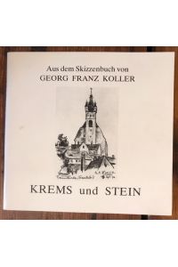Krems und Stein: Aus dem Skizzenbuch von Georg Franz Koller