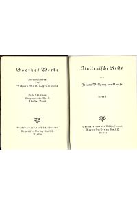Goethes Werke. Italienische Reise. Band 1 und 2 in einem Buch : Goethes Werke herausgegeben von Richard Müller-Freienfels, Erste Abteilung Biographische Werke fünfter und sechster Band